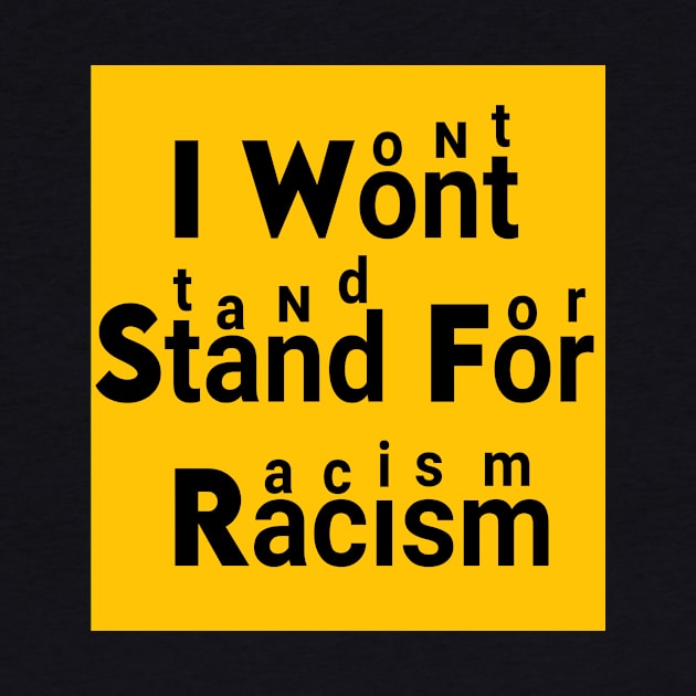 I WON'T STAND FOR racism by DZCHIBA